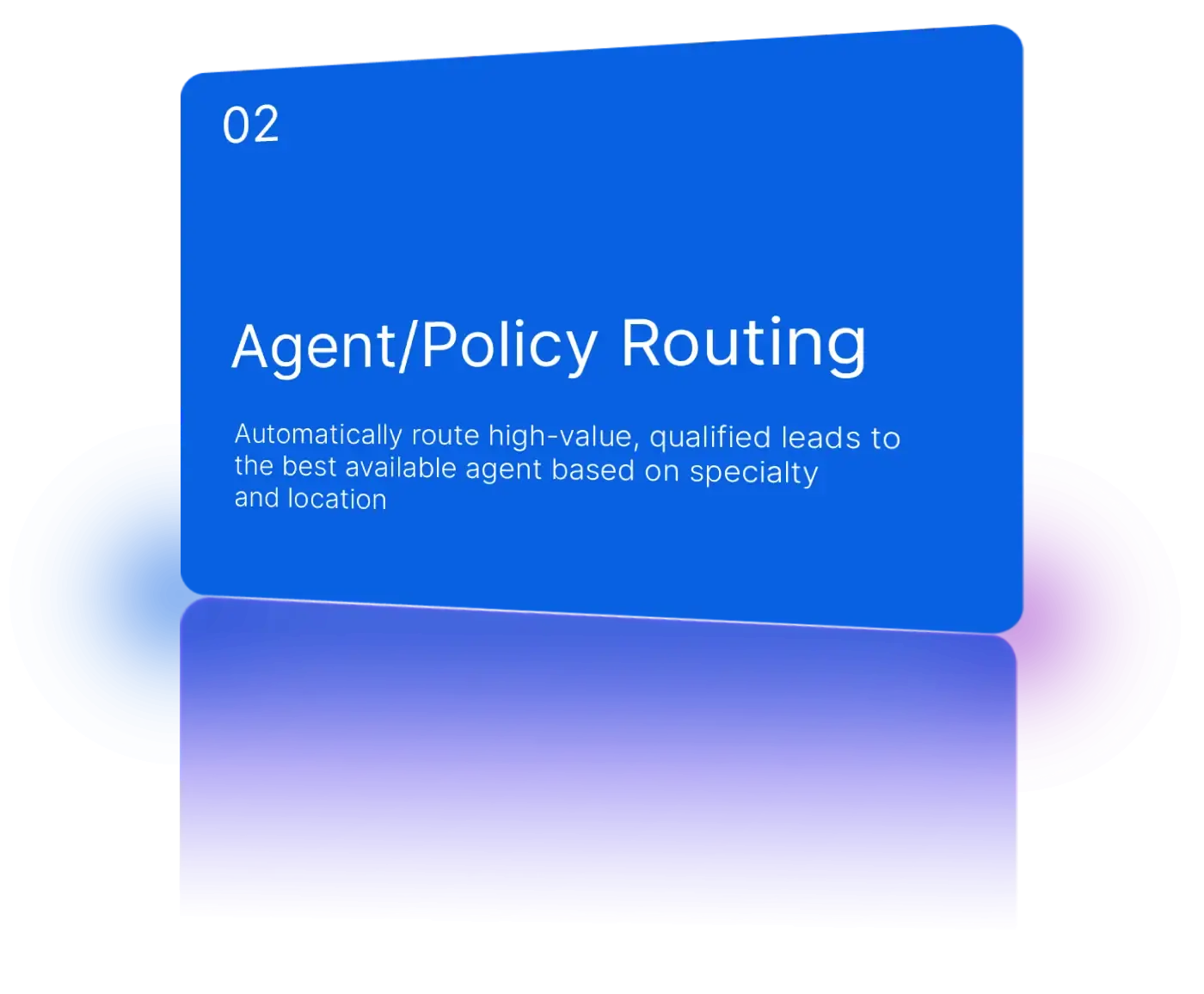 Match by agent expertise, policy type, and geographic location