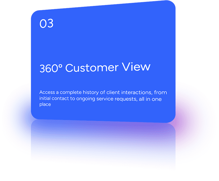 Access a complete history of client interactions, from initial contact to ongoing service requests, all in one place.