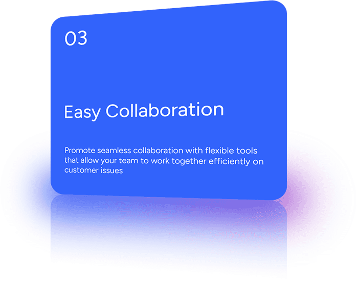 Promote seamless collaboration with flexible tools that allow your team to work together efficiently on customer issues.