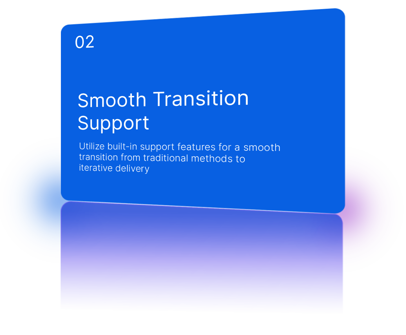 Smooth Agile transition with onboarding support.