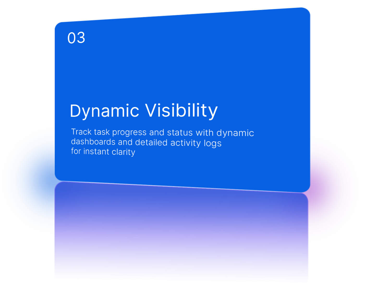 Live task dashboards and reports.
